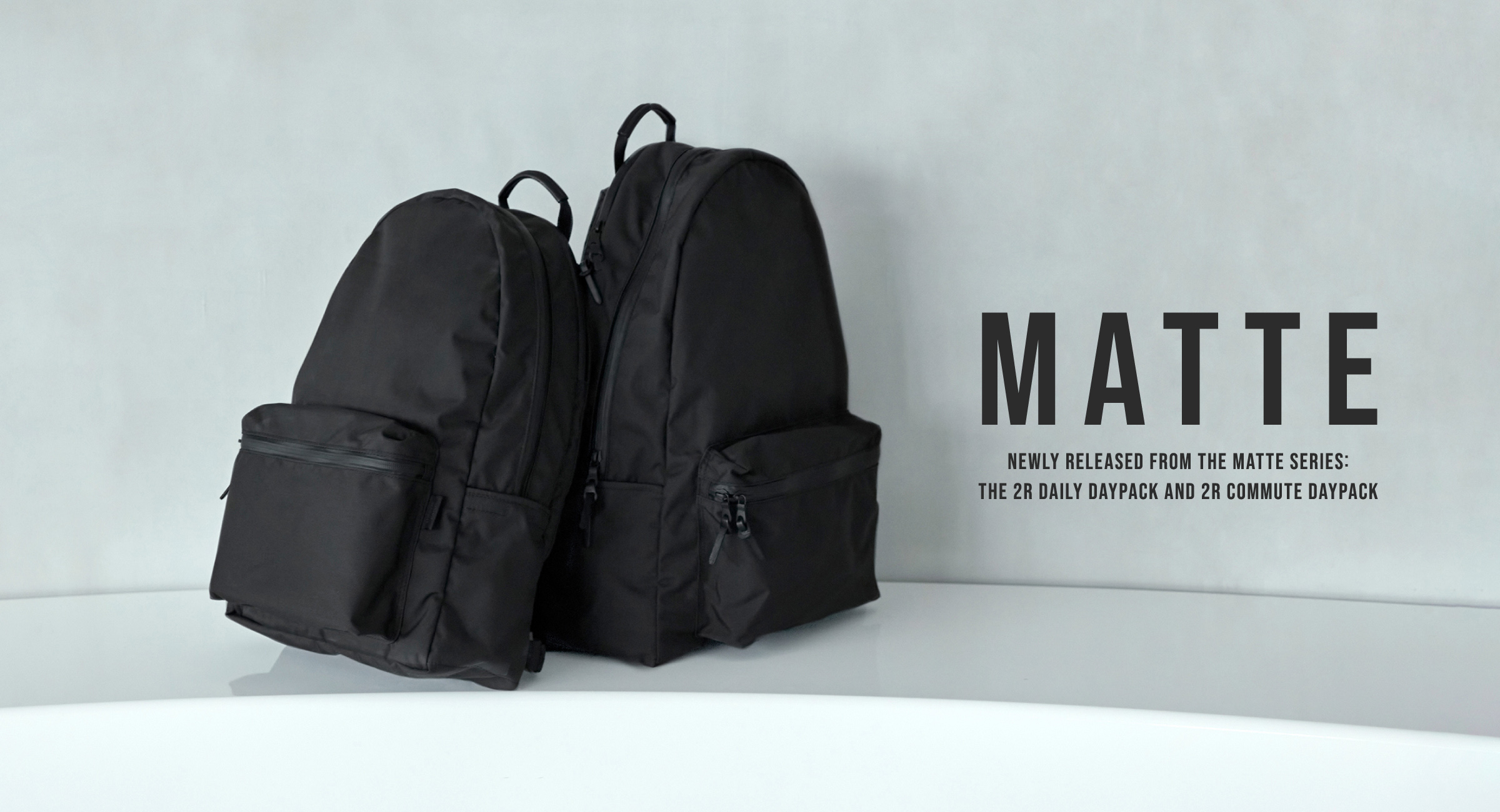MATTE Newly released from the MATTE series: the 2R DAILY DAYPACK and 2R COMMUTE DAYPACK