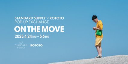 STANDARD SUPPLY × ROTOTO「POP-UP EXCHANGE “ON THE MOVE”」開催！