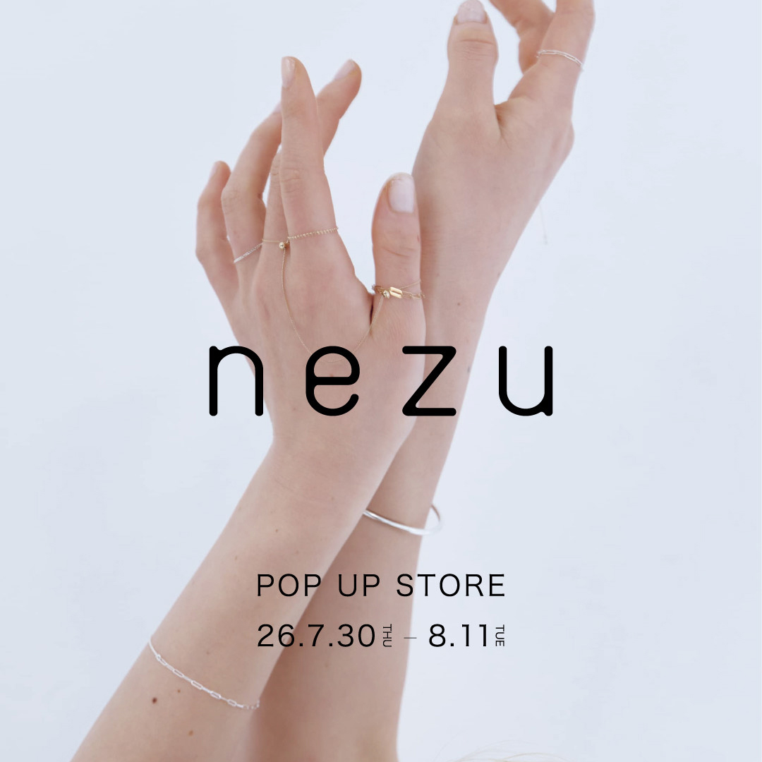 nezu POP UP STORE』を開催いたします。 | evergreen works online store